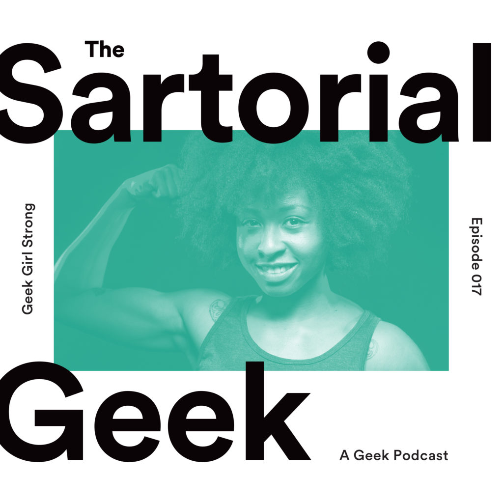Sartorial Geek Podcast Geek Girl Strong