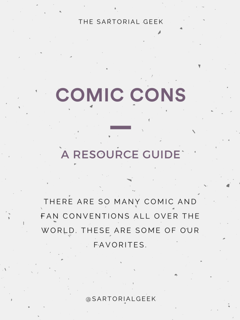 Comic Cons: The Sartorial Geek Resource List. There are so many comic and fan conventions all over the world. These are some of our favorites.