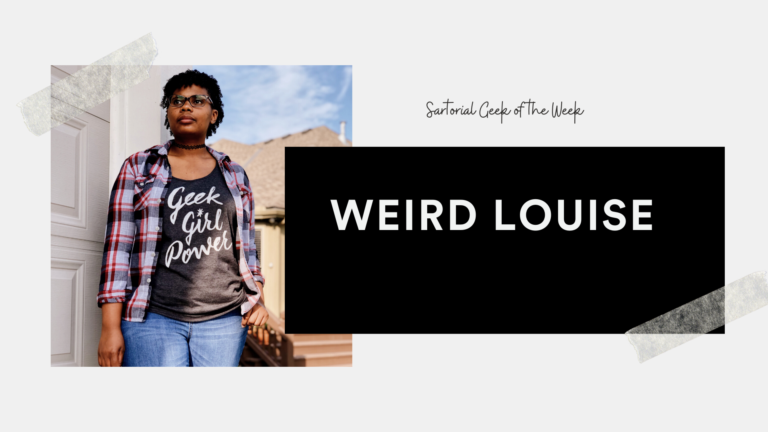 Sartorial Geek of the Week: Weird Louise